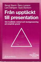 Fr&aring;n uppt&auml;ckt till presentation : om kvalitativ metod och teorigenerering p&aring; empirisk grund