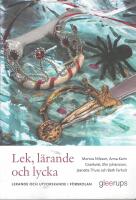 Lek, l&auml;rande och lycka : lekande och utforskande i f&ouml;rskolan