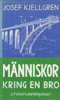 M&auml;nniskor kring en bro : roman