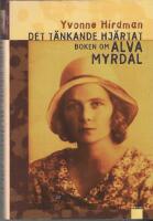 Det tänkande hjärtat : boken om Alva Myrdal
