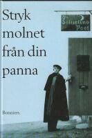 Stryk molnet fr&aring;n din panna : dikter 1948-1984