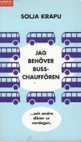 Jag beh&ouml;ver busschauff&ouml;ren : dikter