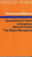 A streetcar named desire and other plays : Sweet bird of youth ; A streetcar named desire ; The glass menagerie