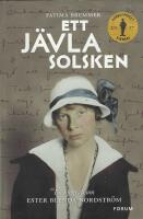 Ett j&auml;vla solsken : en biografi om Ester Blenda Nordstr&ouml;m