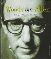 Woody om Allen : med egna ord. Samtal med Stig Bj&ouml;rkman