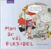 Man &auml;r v&auml;l flexibel