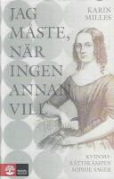Jag m&aring;ste, n&auml;r ingen annan vill : kvinnor&auml;ttsk&auml;mpen Sophie Sager