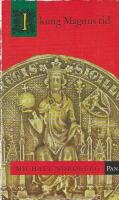 I kung Magnus tid : Norden under Magnus Eriksson : 1317-1374