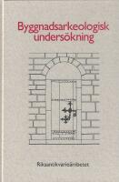 Byggnadsarkeologisk unders&ouml;kning : det murade huset