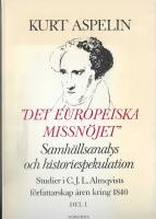 "Det europeiska missn&ouml;jet" . Samh&auml;llsanalys och historiespekulation . Studier i C.J.L. Almqvists f&ouml;rfattarskap &aring;ren kring 1840. Del 1.