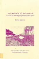 Den obefintliga framtiden : en studie om en nedl&auml;ggningshotad gruvby i fj&auml;llen /