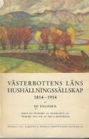 V&auml;sterbottens l&auml;ns hush&aring;llningss&auml;llskaps historia 1814-1914