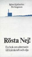 R&ouml;sta Nej! : - en bok om alternativ till k&auml;rnkraft och olja