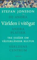 V&auml;rlden i vit&ouml;gat : tre ess&auml;er om v&auml;sterl&auml;ndsk kultur