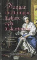 Kungar, drottningar, &auml;lskare och &auml;lskarinnor : konvenans&auml;ktenskap och kunglig s&auml;ngkammarfr&ouml;jd