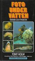 Foto under vatten : teknik och praktik : [utrustning, belysningsteknik, hemmabyggen, optik m.m.]