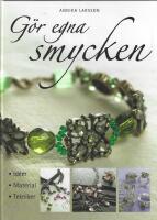 G&ouml;r egna smycken : [id&eacute;er, material, tekniker]