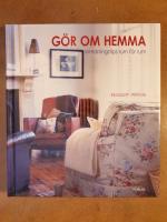 G&ouml;r om hemma : Inredningstips rum f&ouml;r rum