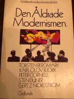 Den &aring;ldrade modernismen : en kritik av den moderna konstens ideologi
