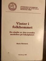 Vinter i folkhemmet : en studie av den svenska modellen p&aring; lokalplanet = [Hard times] : [a study of the Swedish model on a local level]