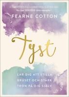 Tyst : l&auml;r dig att stilla bruset och st&auml;rk tron p&aring; dig sj&auml;lv