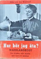 Hur b&ouml;r jag &auml;ta? - Waerlandskost f&ouml;r friska och sjuka