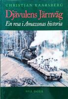 Dj&auml;vulens j&auml;rnv&auml;g : En resa i Amazonas historia