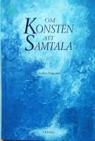 Om konsten att samtala : En bok f&ouml;r m&auml;nniskor i kontaktyrken