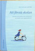 Att f&ouml;rst&aring; skolan - En teori om skolan som institution o skolor som organisationer