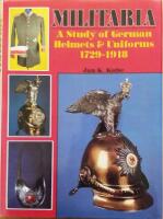 Militaria, a Study of German Helmets & Uniforms 1729-1918