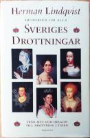 Historien om alla Sveriges drottningar : fr&aring;n myt och helgon till drottning i tiden