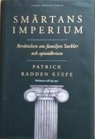 Sm&auml;rtans imperium : ber&auml;ttelsen om familjen Sackler och opioidkrisen