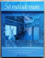 S&aring; m&aring;lade man : svenskt byggnadsm&aring;leri fr&aring;n senmedeltid till nutid