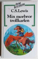 Min morbror trollkarlen : [den f&ouml;rsta ber&auml;ttelsen om landet Narnia]