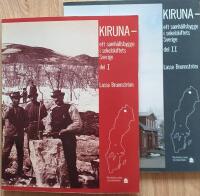 Kiruna - ett samh&auml;llsbygge i sekelskiftets Sverige. Del I, !!