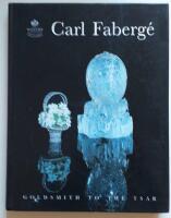 Carl Faberg&eacute; : goldsmith to the tsar : Nationalmuseum, Stockholm, June 6-October 19, 1997