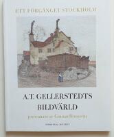 Ett f&ouml;rg&aring;nget Stockholm : A. T. Gellerstedts bildv&auml;rld presenteras av Gunnar Brusewitz