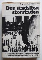 Den stadsl&ouml;sa storstaden - f&ouml;rortsbildning och bebyggelseomvandling kring Stockholm 1870-1970