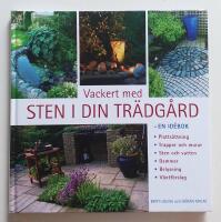Vackert med sten i din tr&auml;dg&aring;rd - [en id&eacute;bok : platts&auml;ttning, trappor och murar, sten och vatten, dammar, belysning, v&auml;xtf&ouml;rslag]
