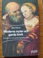 Moderna myter och gamla brott. En studie om kvinnobrottslighetens villkor