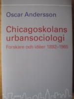 Chicagoskolans urbansociologi : forskare och id&eacute;er 1892-1965
