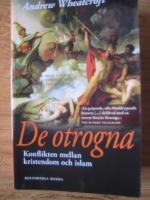 De otrogna : konflikten mellan kristendom och islam