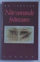 N&auml;rvarande fr&aring;nvaro : fr&aring;gor kring liv och tro i modern svensk sk&ouml;nlitteratur : tankelinjer i n&aring;gra b&ouml;cker av Lars Andersson, Sven Delblanc, Lars Gyllensten, P C Jersild, Sara Lidman, Astrid Lindgren, Torgny Lindgren, Peter Nilson, G&ouml;ran Tunstr&ouml;m