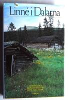 Linn&eacute; i Dalarna : Carl Linnaeus dagbok fr&aring;n resan i Dalarna 1734 med &aring;tskilliga stycken ur hans dalska och lapska floror, ur hans Diaeta naturalis, Flora oeconomica, ur brev m.m. : en antologi