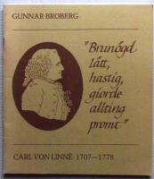 "Brun&ouml;gd, l&auml;tt, hastig, giorde allting promt" : Carl von Linn&eacute; 1707-1778