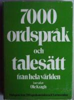 7000 ordspr&aring;k och tales&auml;tt fr&aring;n hela v&auml;rlden : ordspr&aring;k fr&aring;n 200 spr&aring;komr&aring;den och 5 &aring;rtusenden