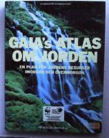 Gaia's atlas om jorden - en plan f&ouml;r jordens resurser imorgon och &ouml;vermorgon