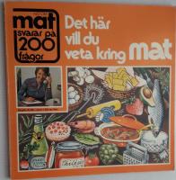 Det h&auml;r vill du veta kring mat : Allt om mat svarar p&aring; 200 fr&aring;gor