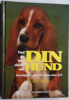 Vad du inte visste om din hund : hemligheter och beteenden fr&aring;n A-&Ouml;