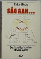 S&auml;g aah --- : den konstiga konsten att vara l&auml;kare